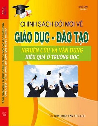 Sách Chính Sách Đổi Mới Về Giáo Dục – Đào Tạo, Nghiên Cứu Và Vận Dụng Hiệu Quả Ở Trường Học.